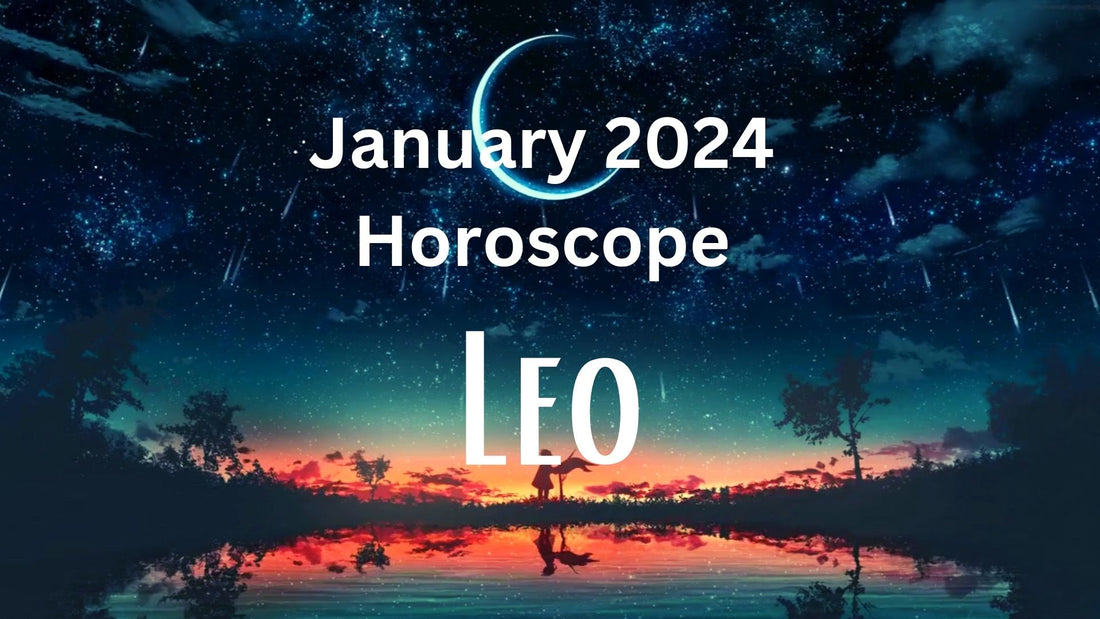 January 2024 Leo Tarot Reading Horoscope