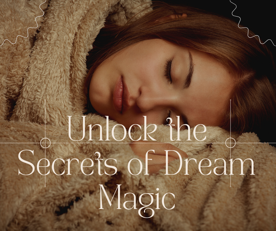 Unlock the Secrets of Dream Magic
