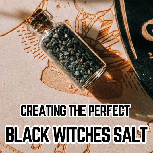 Creating the Perfect Black Witches Salt