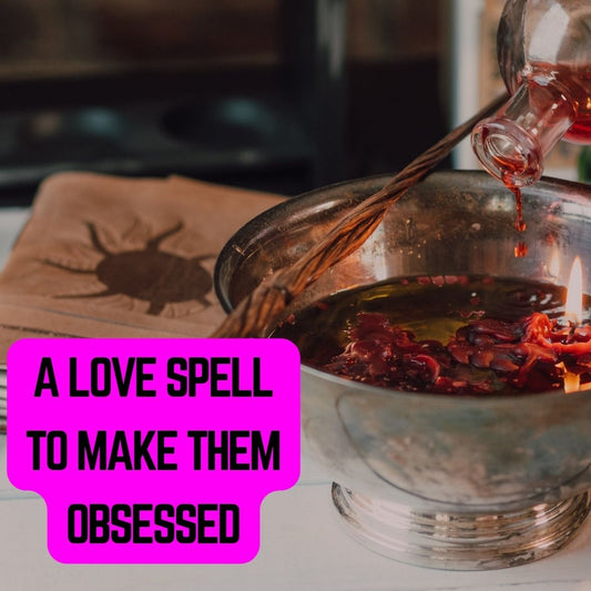 A Love Spell to Make Them Obsessed