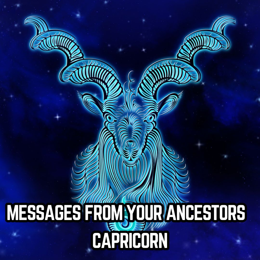 Messages from Your Ancestors : Capricorn