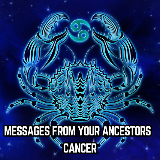 Messages from Your Ancestors : Cancer