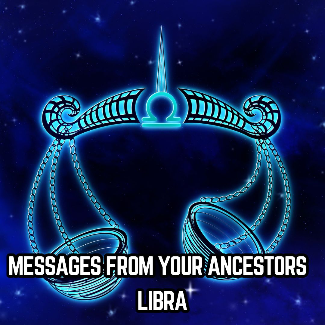 Messages from Your Ancestors : Libra