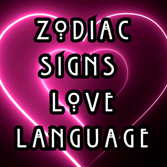 Zodiac Signs Love Language