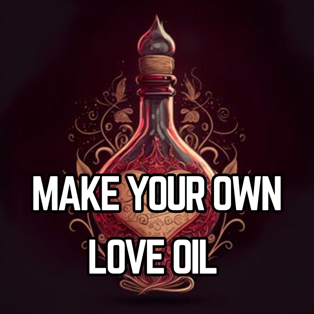 Make Your Own Love Oil