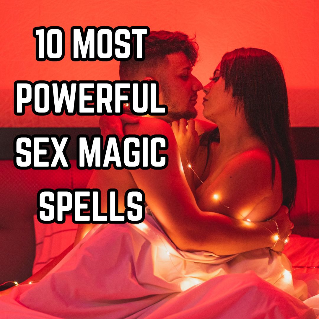 10 Most Powerful Sex Magic Spells