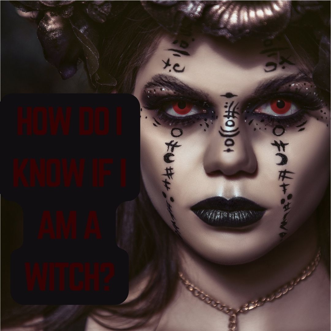 How Do I Know If I am a Witch?