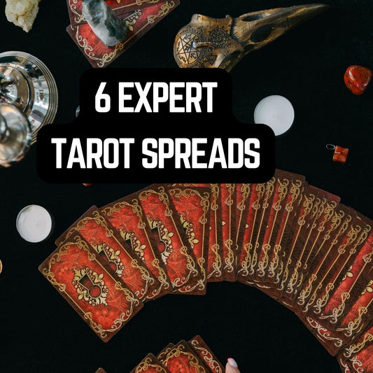 6 Expert Tarot Spreads