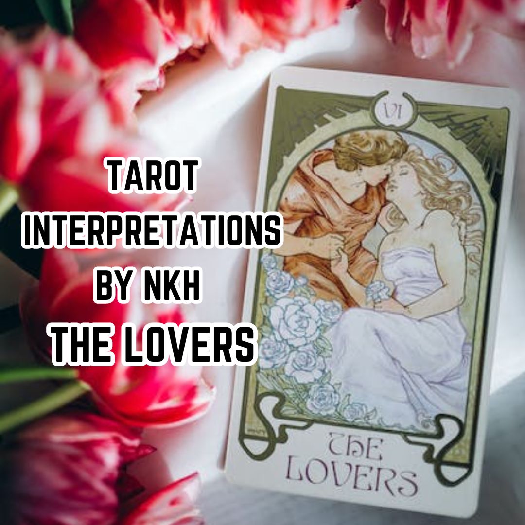 Tarot Interpretations by NKH The Lovers