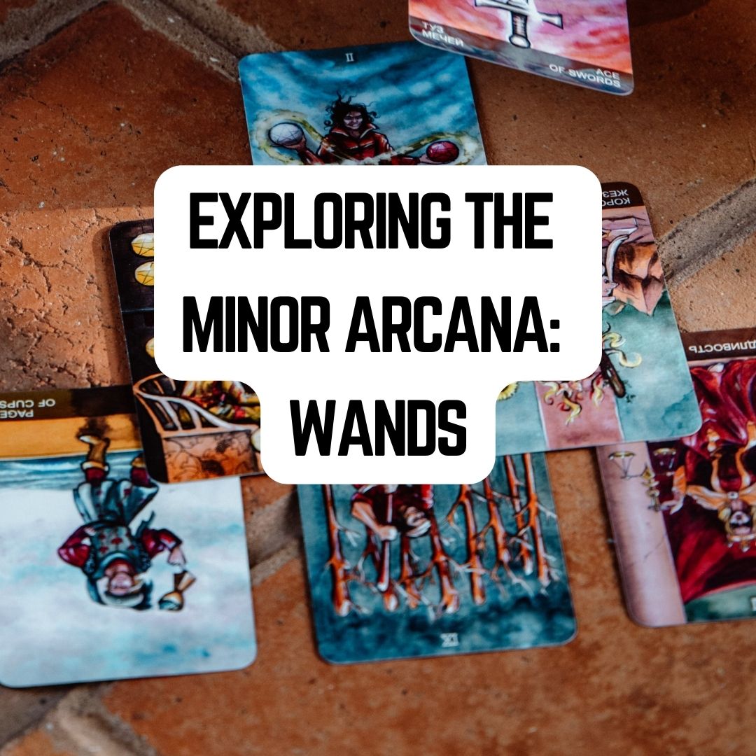 Exploring the Minor Arcana: Wands
