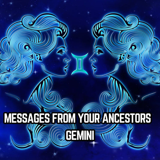 Messages from Your Ancestors : Gemini