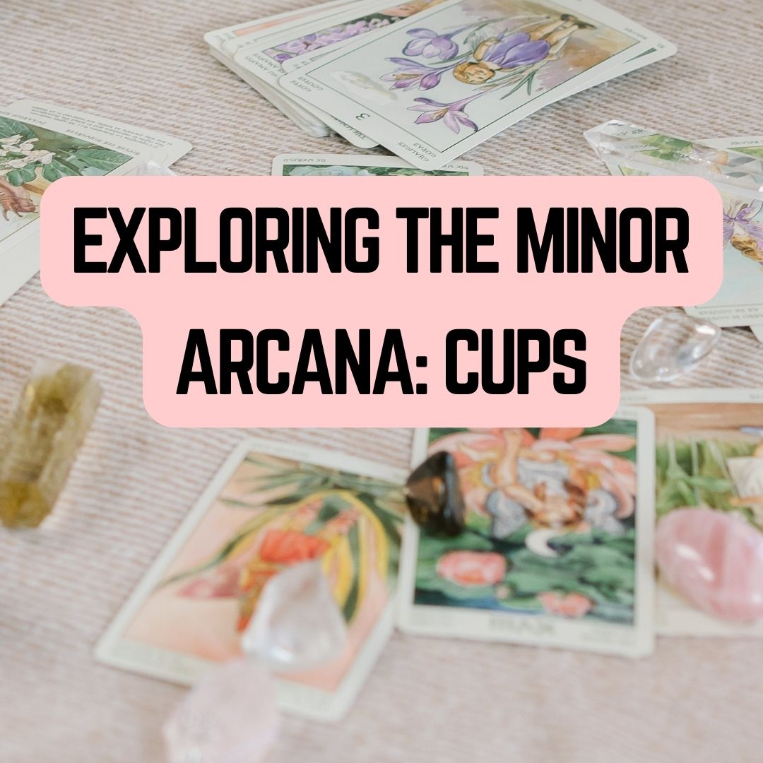 Exploring the Minor Arcana: Cups