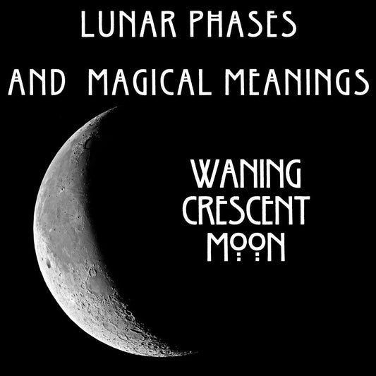 Uncovering the Most Powerful Mystical Meanings of Lunar Phases: Waning Crescent Moon