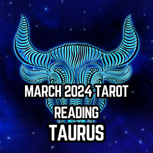 March Tarot Reading for Taurus