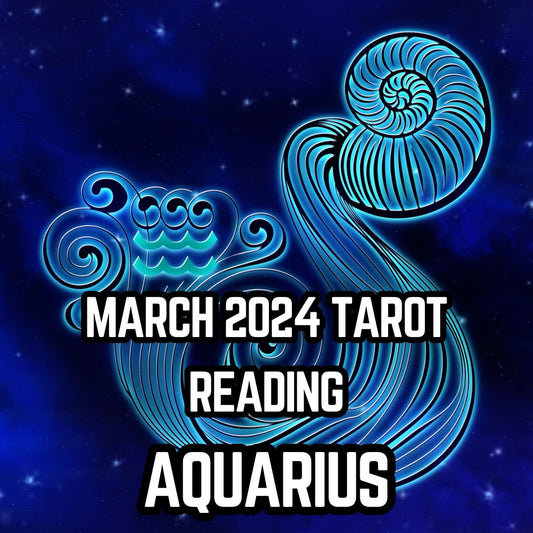 March Tarot Reading for Aquarius