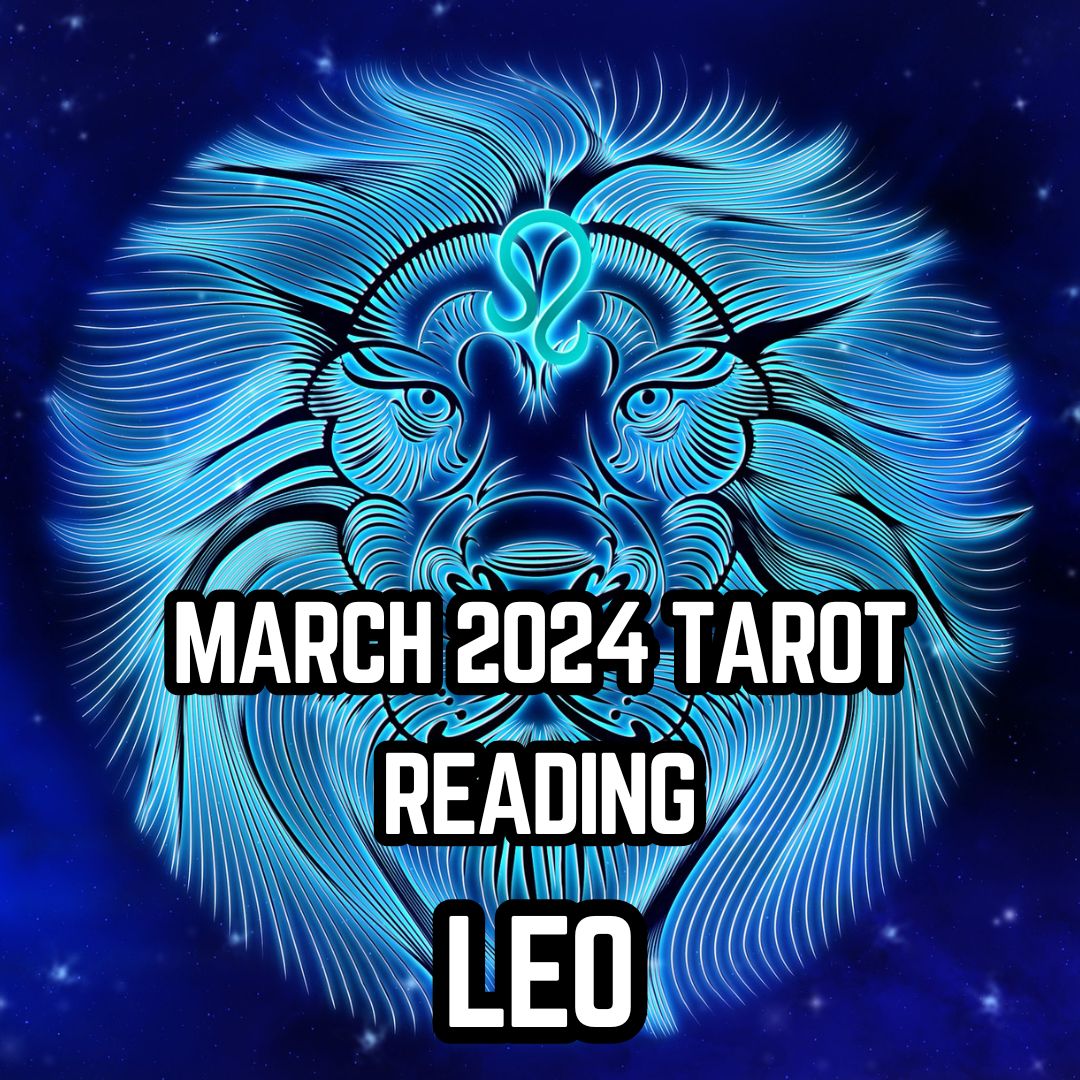 March Tarot Reading for Leo