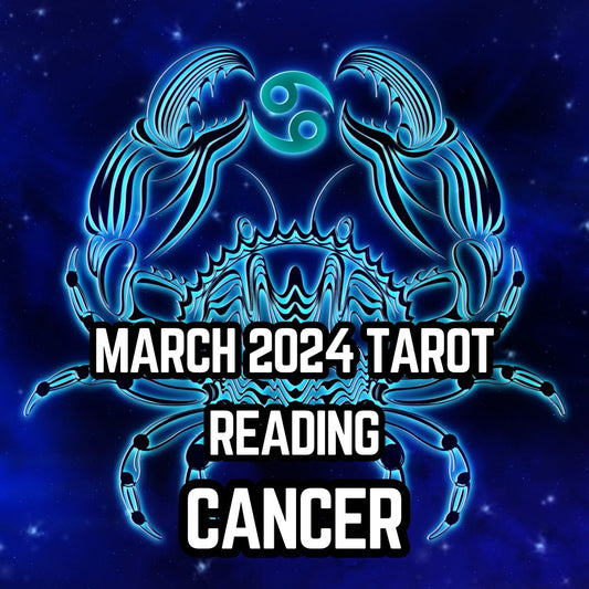 March Tarot Reading for Cancer