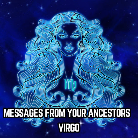 Messages from Your Ancestors : Virgo