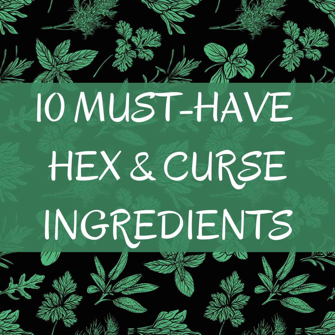 10 Must-Have Hex & Curse Ingredients