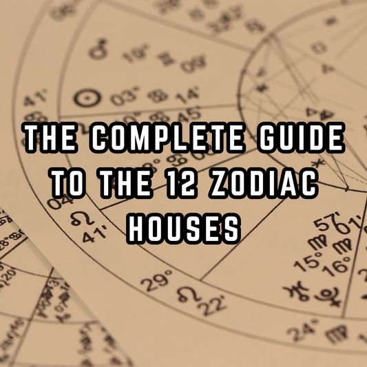 The Complete Guide to the 12 Zodiac Houses