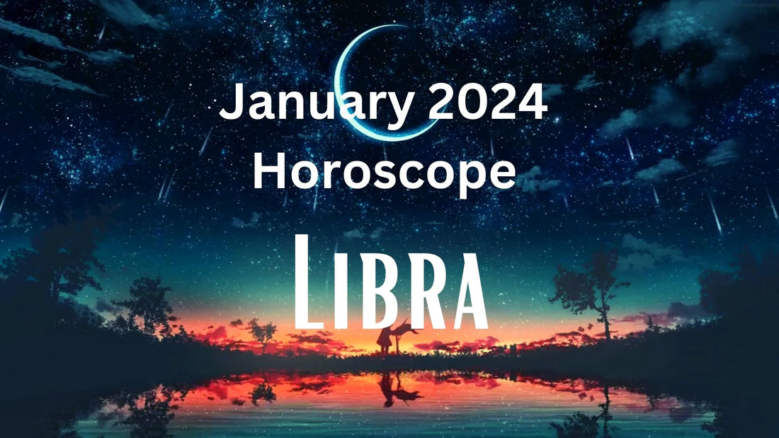 January 2024 Libra Tarot Reading Horoscope