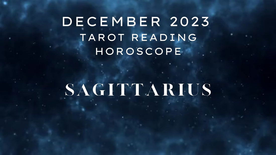 December 2023 Sagittarius Tarot Reading Horoscope