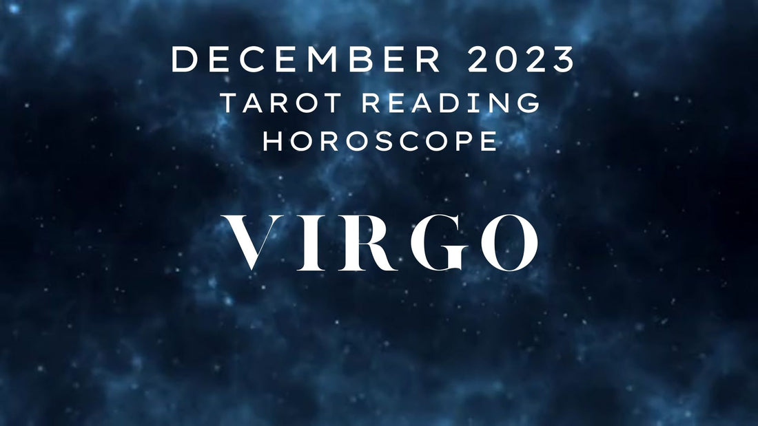 December 2023 Virgo Tarot Reading Horoscope