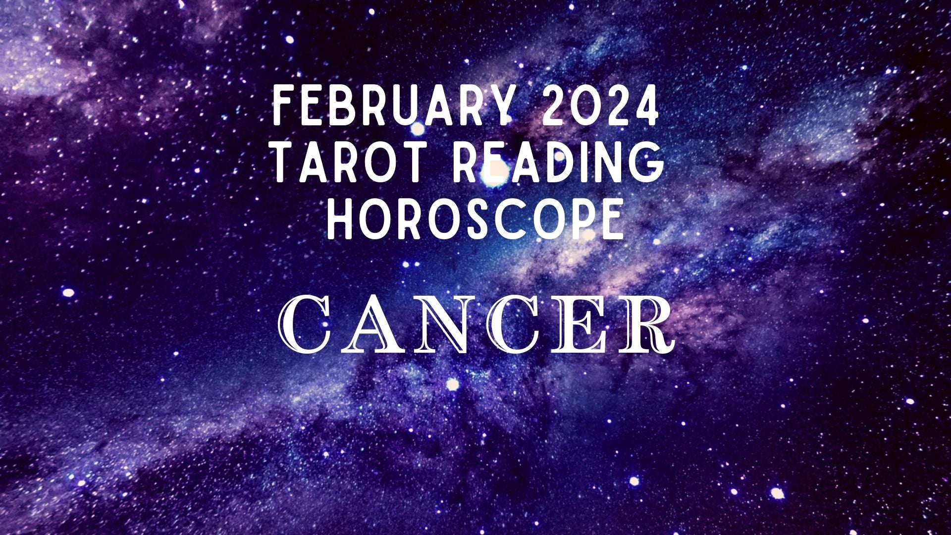 February 2024 Cancer Tarot Reading Horoscope – NKH TAROT