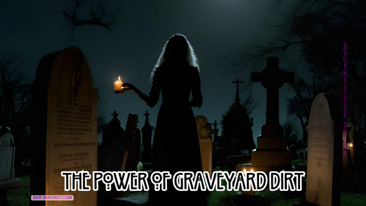 The Power of Graveyard Dirt: Unlocking the Mysteries of Ancestors and Spirit Work in Witchcraft