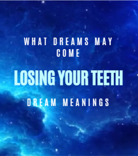 Dream Meanings : Losing Your Teeth