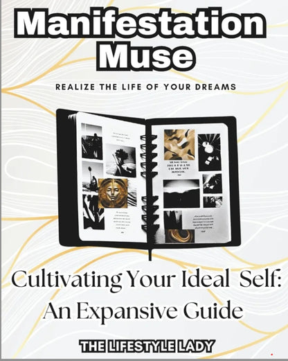 Manifestation Muse - Realize the LIfe of Your Dreams by The Lifestyle Lady- Workbook and Self Empowerment Book